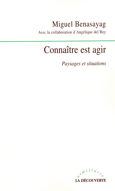 Kniha Connaître est agir paysages et situations Miguel Benasayag