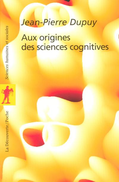 Könyv Aux origines des sciences cognitives Jean-Pierre Dupuy