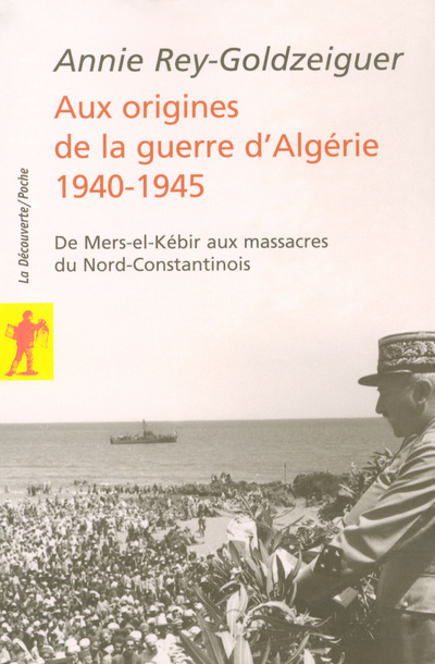 Carte Aux origines de la guerre d'Algérie 1940-1945 Annie Rey-Goldzeiguer