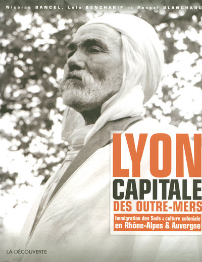 Knjiga Lyon, capitale des outre-mers (1872-2007) Nicolas Bancel