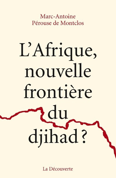 Knjiga L'Afrique, nouvelle frontière du djihad ? Marc-Antoine Pérouse de Montclos