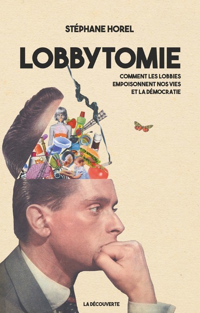 Книга Lobbytomie - Comment les lobbies empoisonnent nos vies et la démocratie Stéphane Horel