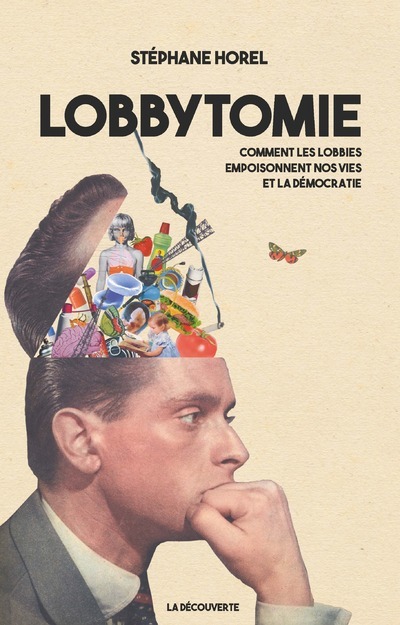 Libro Lobbytomie - Comment les lobbies empoisonnent nos vies et la démocratie Stéphane Horel