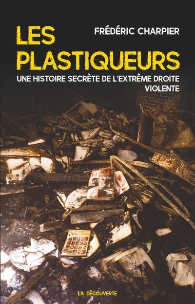 Könyv Les plastiqueurs - Une histoire secrète de l'extrême droite violente Frédéric Charpier