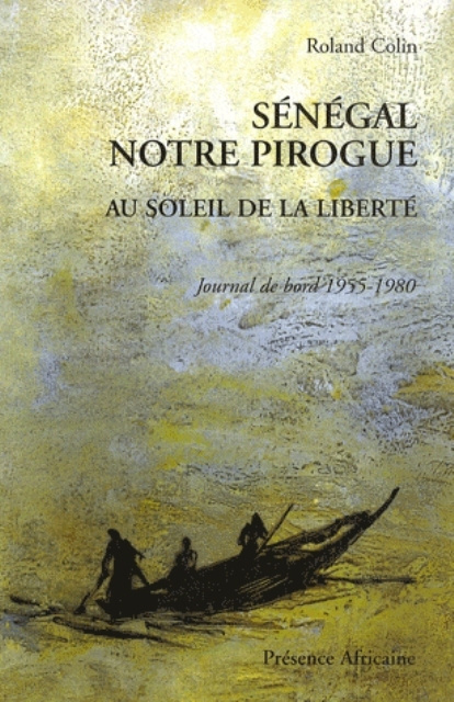 Knjiga SENEGAL NOTRE PIROGUE-Au soleil de la liberté- COLIN