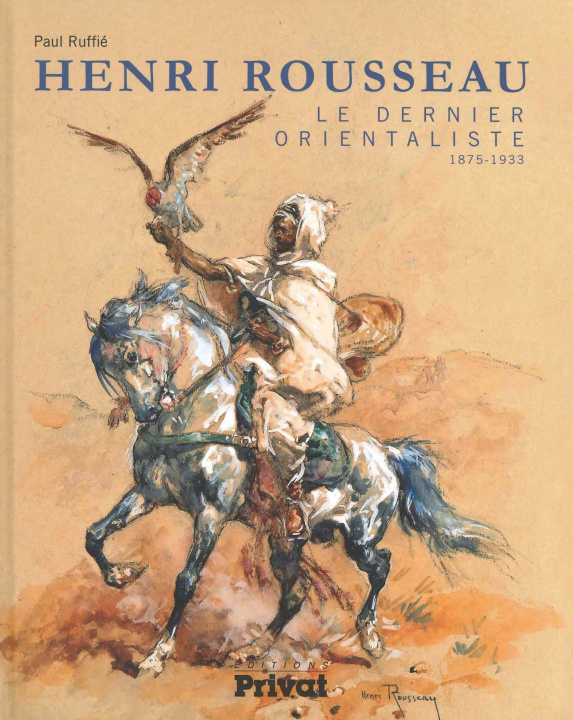 Carte henri emilien rousseau, le dernier orientaliste (1875-1933) Ruffie p.