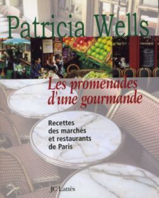Könyv Les promenades d'une gourmande Patricia Wells