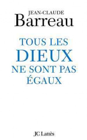 Kniha Tous les Dieux ne sont pas égaux Jean-Claude Barreau