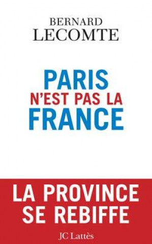 Kniha Paris n'est pas la France Bernard Lecomte