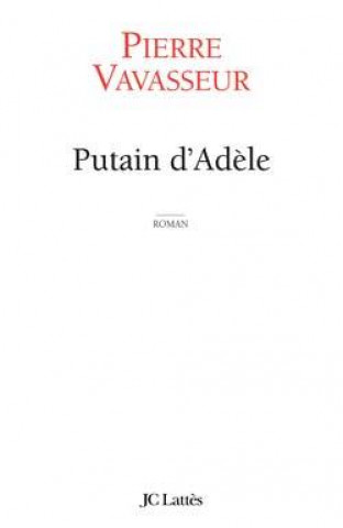 Knjiga Putain d'Adèle Pierre Vavasseur