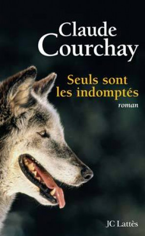 Książka Seuls sont les indomptés Claude Courchay