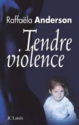 Libro Tendre violence Raffaëla Anderson