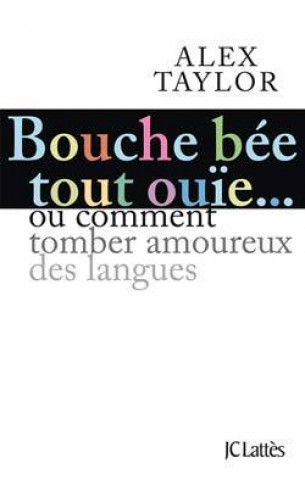 Book Bouche bée, tout ouïe Alex Taylor