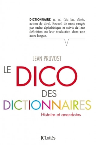 Kniha Le Dico des dictionnaires Jean Pruvost