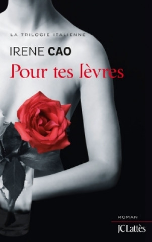 Kniha Pour tes lèvres Irene Cao