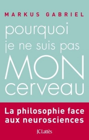 Книга Pourquoi je ne suis pas mon cerveau Markus Gabriel