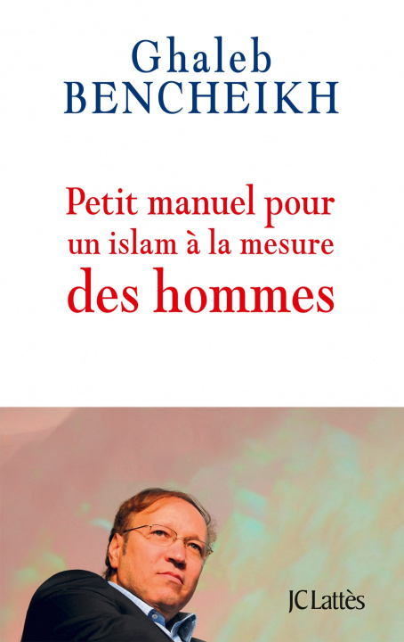 Carte Petit manuel pour un islam à la mesure des hommes Ghaleb Bencheikh
