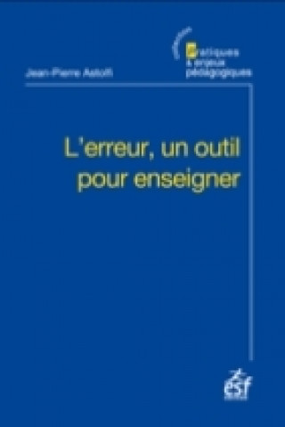 Книга L'ERREUR UN OUTIL POUR ENSEIGNER ASTOLFI JEAN-PIERRE