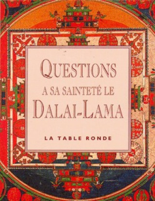 Knjiga Questions à Sa Sainteté le dalaï-lama Dalaï-Lama (XIVᵉ) [Tenzin Gyatso]