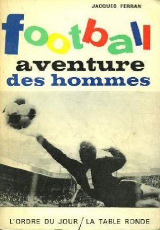 Kniha Football, aventure des hommes Ferran