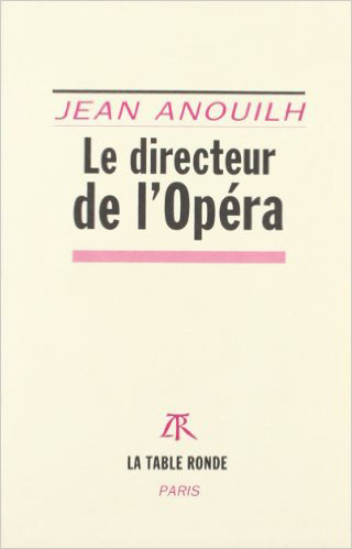 Knjiga Le Directeur de l'Opéra Anouilh