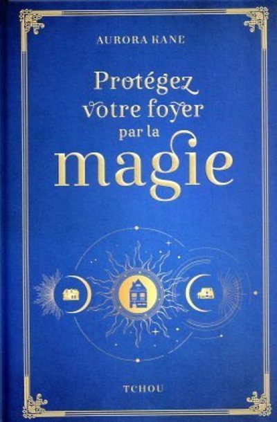 Kniha Protégez votre foyer par la magie Aurora Kane