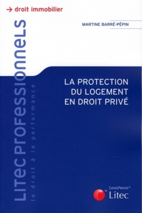 Carte La protection du logement en droit privé BARRE-PEPIN