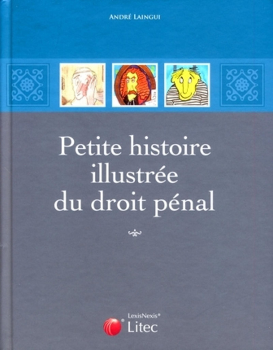 Carte Petite histoire illustrée du droit pénal Laingui