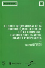 Carte Le droit international de la propriété intellectuelle lié au commerce : l'accord sur les ADPIC, bilan et perspectives 
