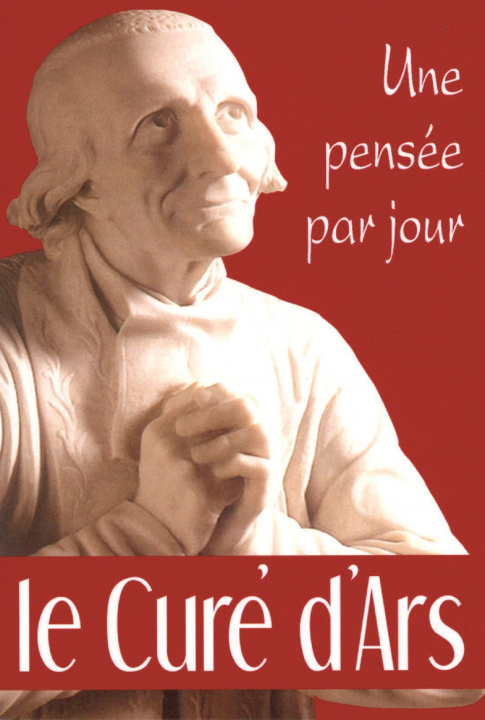 Kniha CURE D'ARS: UNE PENSEE PAR JOUR (LE) ST