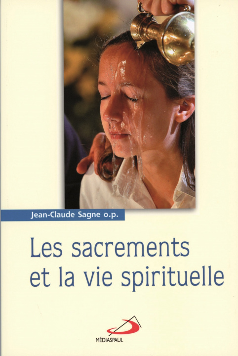 Kniha SACREMENTS ET LA VIE SPIRITUELLE (LES) SAGNE