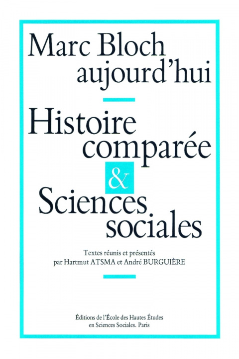 Книга Marc Bloch aujourd'hui - Histoire comparée et sciences socia Hartmut ATSMA
