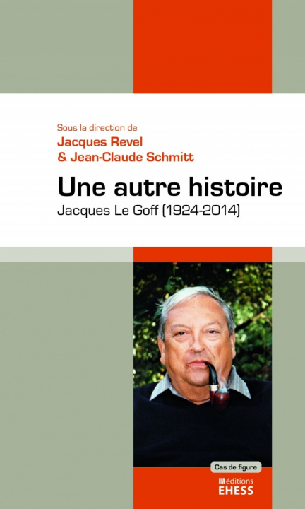 Kniha Autre histoire - Jacques Le Goff (1924-2014) Jacques REVEL