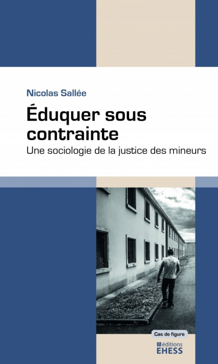 Kniha Éduquer sous contrainte - Une sociologie de la justice des m Nicolas SALLÉE