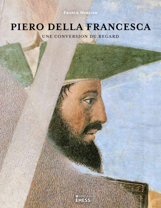 Книга Piero della Francesca - Une conversion du regard Franck MERCIER