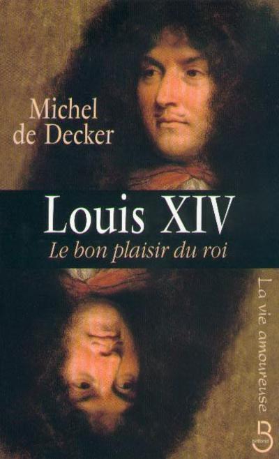 Könyv Louis XIV, le bon plaisir du roi Michel de Decker
