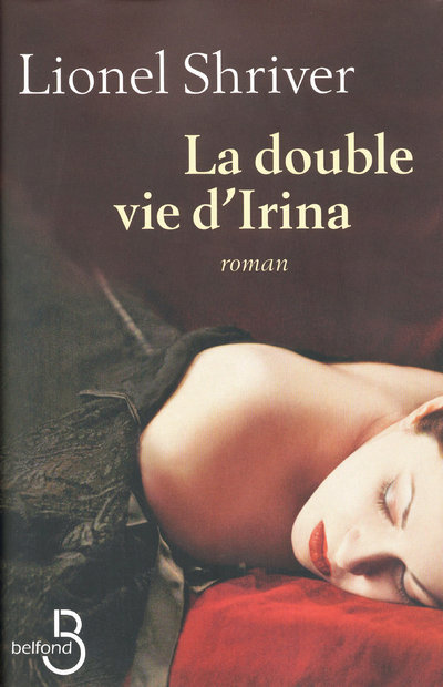 Libro La double vie d'Irina Lionel Shriver