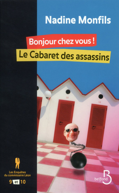 Könyv Les enquêtes du commissaire Léon 9 et 10 Bonjour chez vous ! Le cabaret des assassins Nadine Monfils