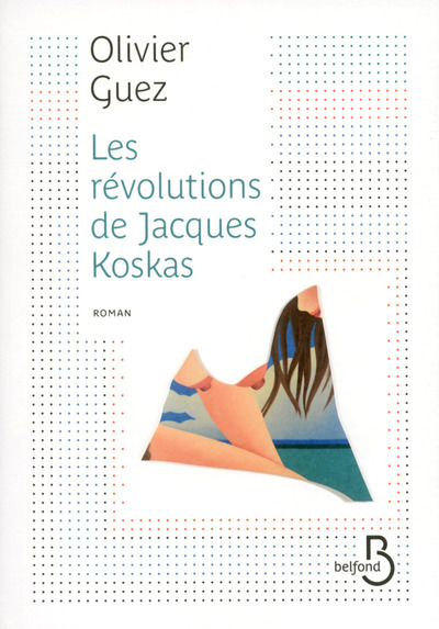 Kniha Les révolutions de Jacques Koskas Olivier Guez