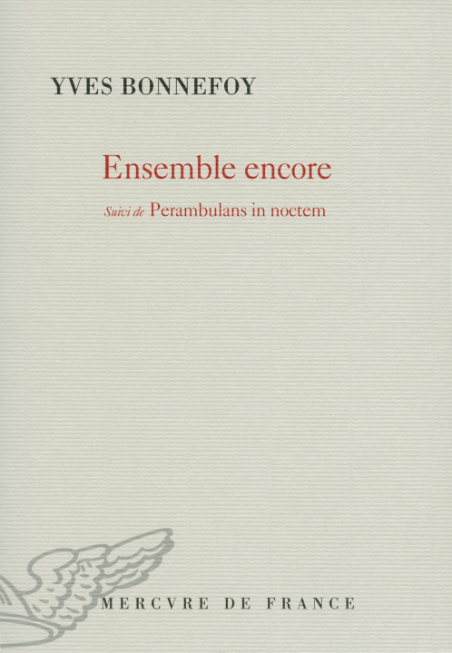 Książka Ensemble encore/Perambulans in noctem Bonnefoy