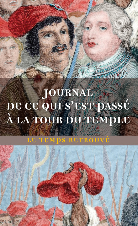 Kniha Journal de ce qui s'est passé à la tour du Temple / Dernières Heures de Louis XVI par l'abbé Edgeworth de Firmont /Mémoire écrit par Marie-Thérèse-Cha Cléry