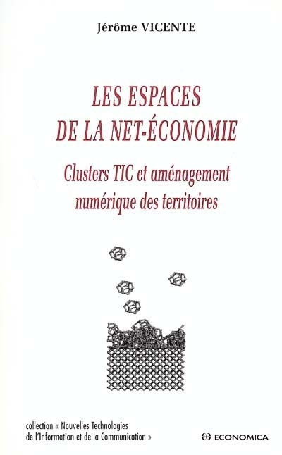Könyv Les espaces de la net-économie - clusters TIC et aménagement numérique des territoires Vicente