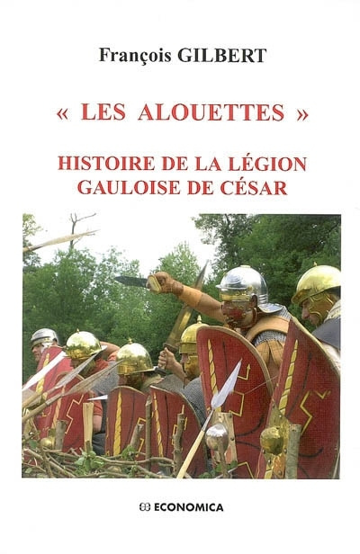 Book Les Alouettes - histoire de la légion gauloise de César François Gilbert
