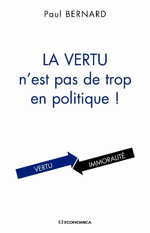 Книга La vertu n'est pas de trop en politique ! Bernard