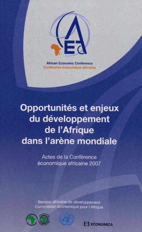 Kniha Opportunités et enjeux du développement de l'Afrique dans l'arène mondiale - actes de la Conférence économique africaine 2007, [tenue à Addis-Abeba, e 