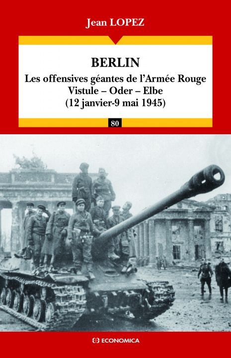 Knjiga Berlin - les offensives géantes de l'Armée Rouge, Vistule-Oder-Elbe, 12 janvier-9 mai 1945 Lopez