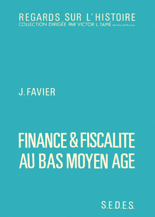 Kniha Finance et fiscalité au bas Moyen Age Jean Favier