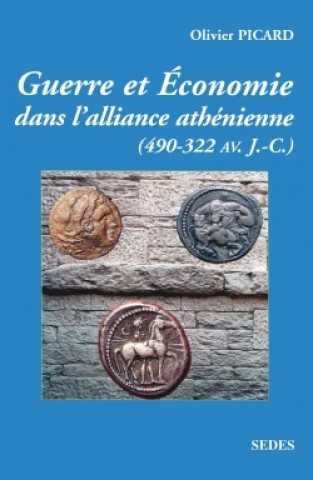 Kniha Guerre et économie de la Grèce classique (490 av. J.-C.-322 av. J.-C.) Olivier Picard