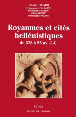 Kniha Royaumes et cités hellénistiques - de 323 à 55 av. J.-C. Olivier Picard