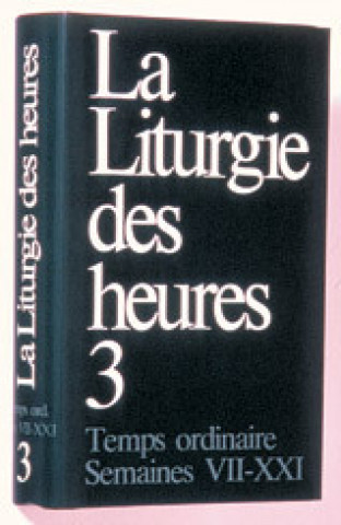 Kniha Liturgie des heures - temps ordinaire semaines VII-XXI - 3 A.E.L.F.